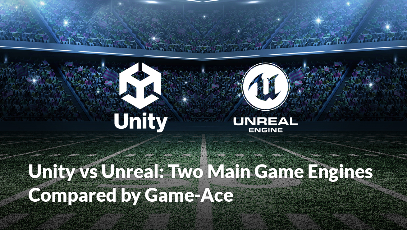 Unity vs Unreal - Game-Ace